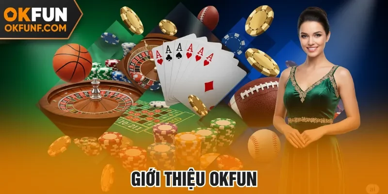 giới thiệu okfun