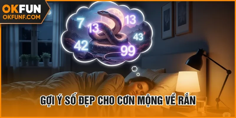 Gợi ý số đẹp cho cơn mộng về rắn