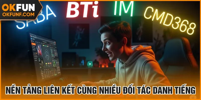 Nền tảng liên kết cùng nhiều đối tác danh tiếng