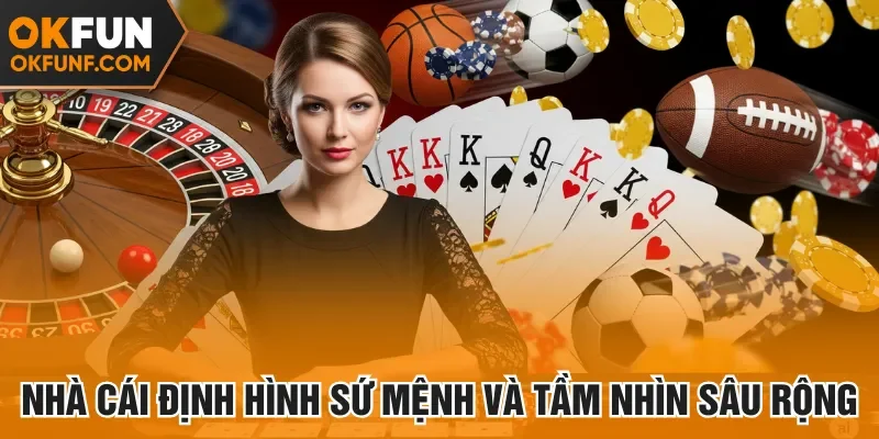 Nhà cái định hình sứ mệnh và tầm nhìn sâu rộng