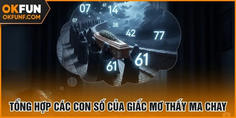 Tổng hợp các con số của giấc mơ thấy ma chay