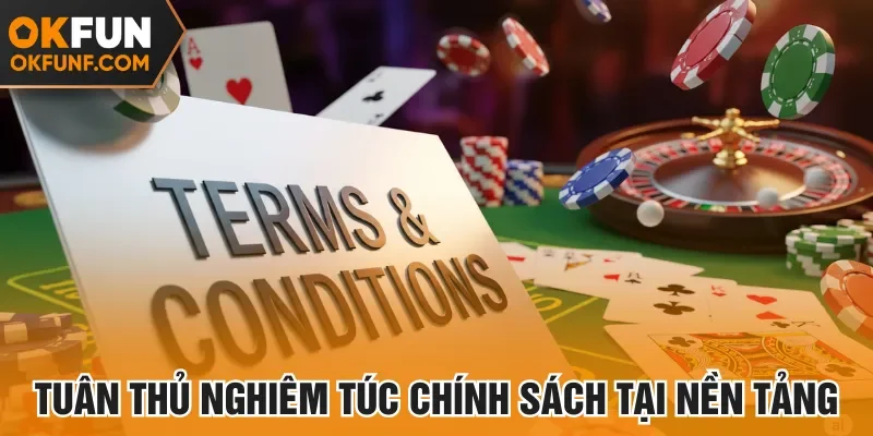 Tuân thủ nghiêm túc chính sách tại nền tảng